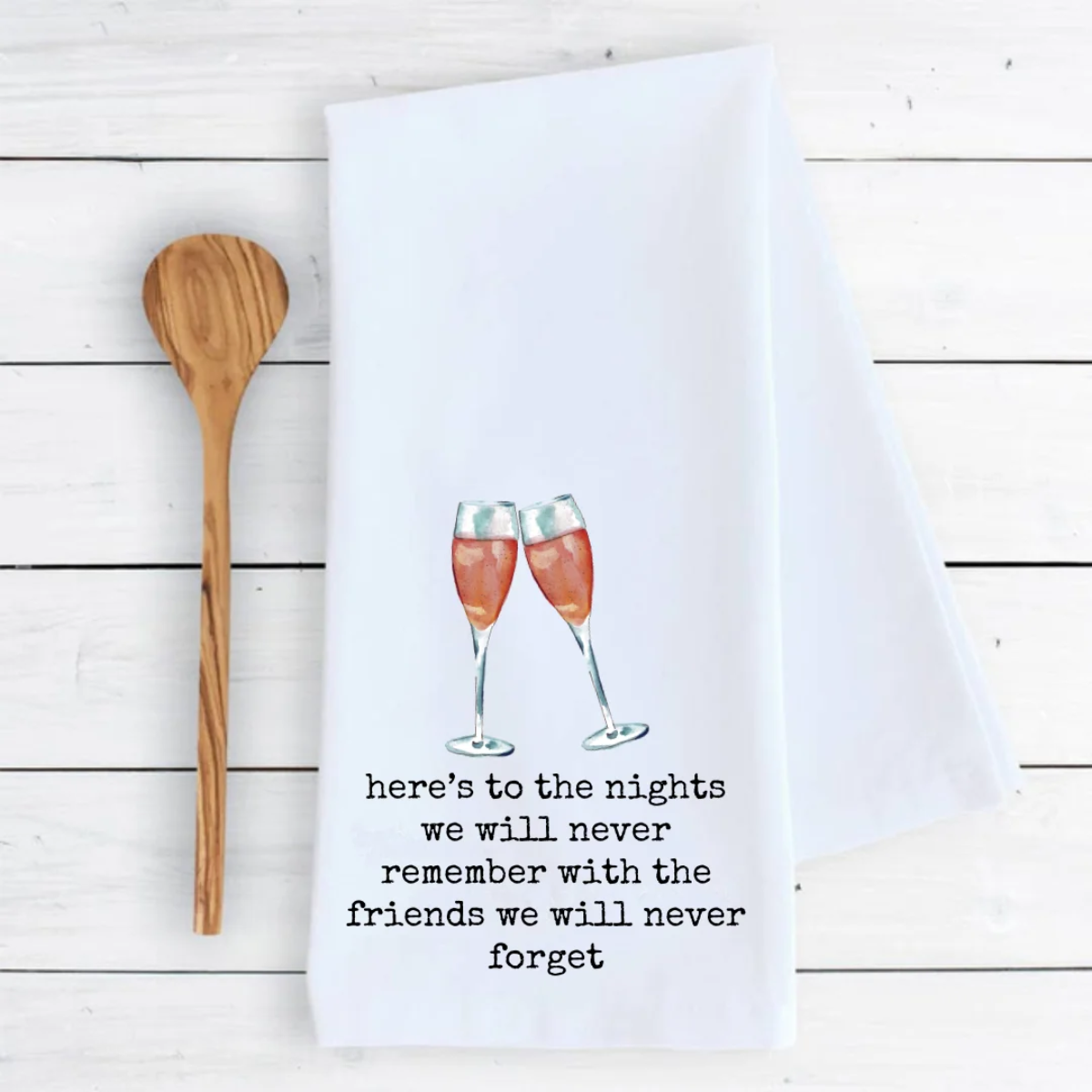 Funny Tea Towel- Here's to the Nights We'll Never Remember