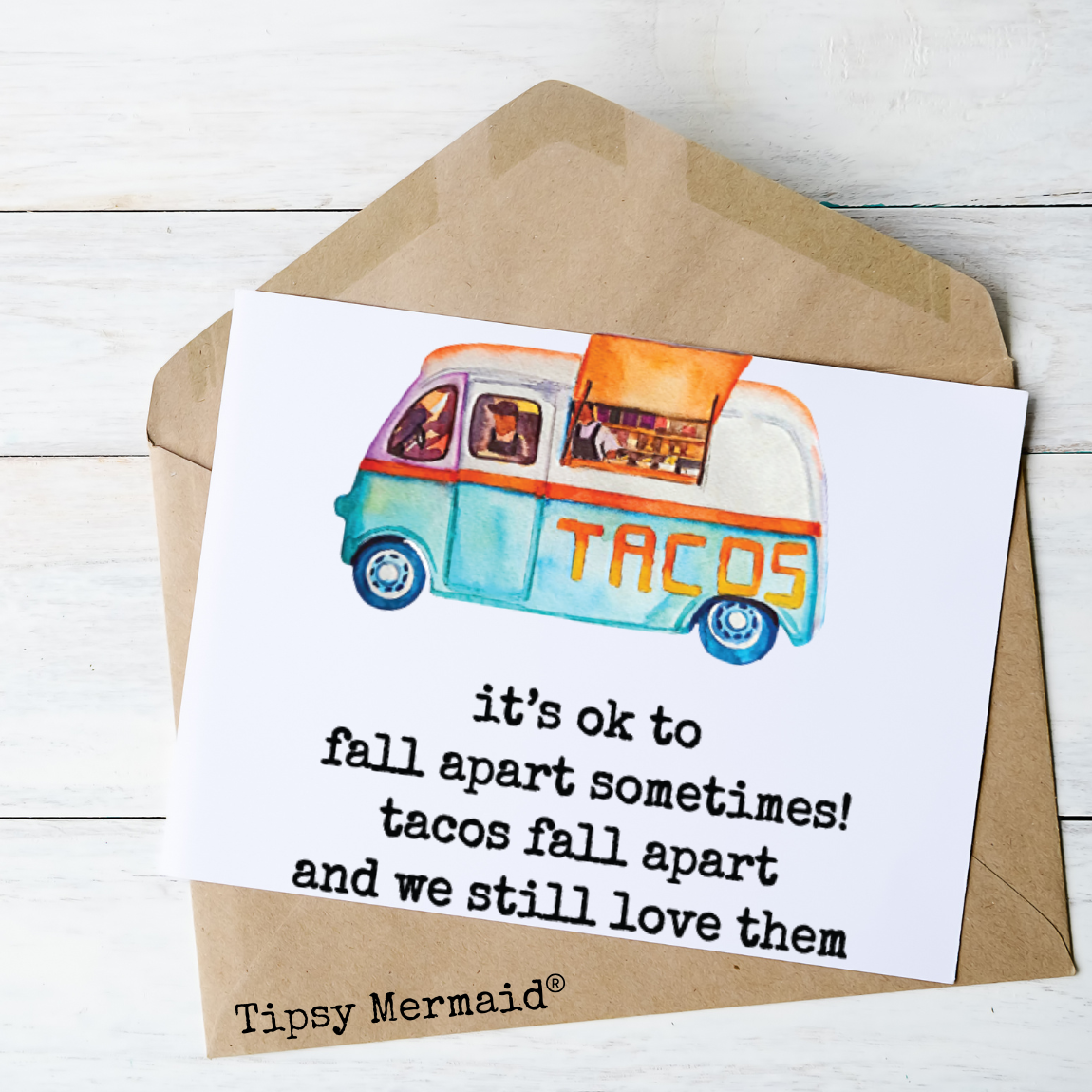 Tipsy Mermaid® “Tacos Fall Apart” Funny Encouragement Card – Only $5