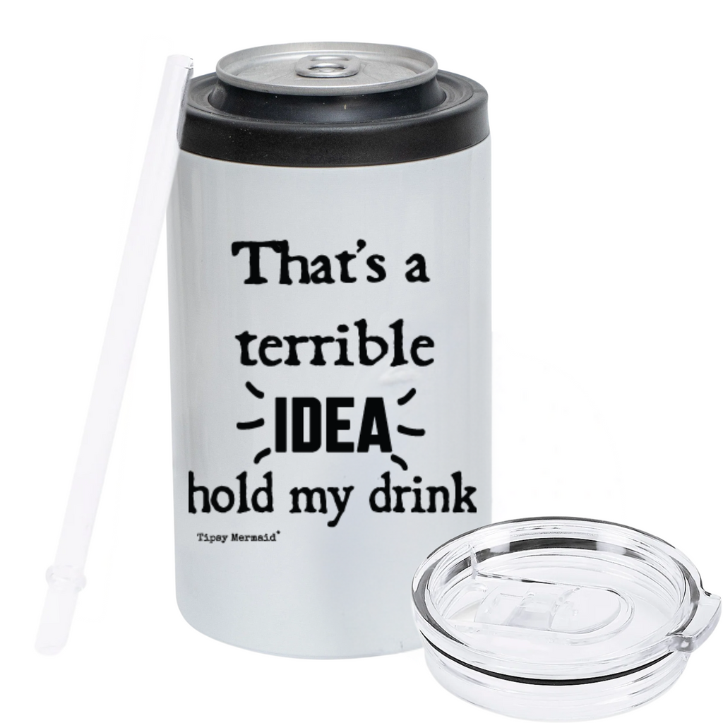 Tipsy Mermaid® That’s a Terrible Idea – Hold My Drink Stainless Steel Cupzie – $19.99
