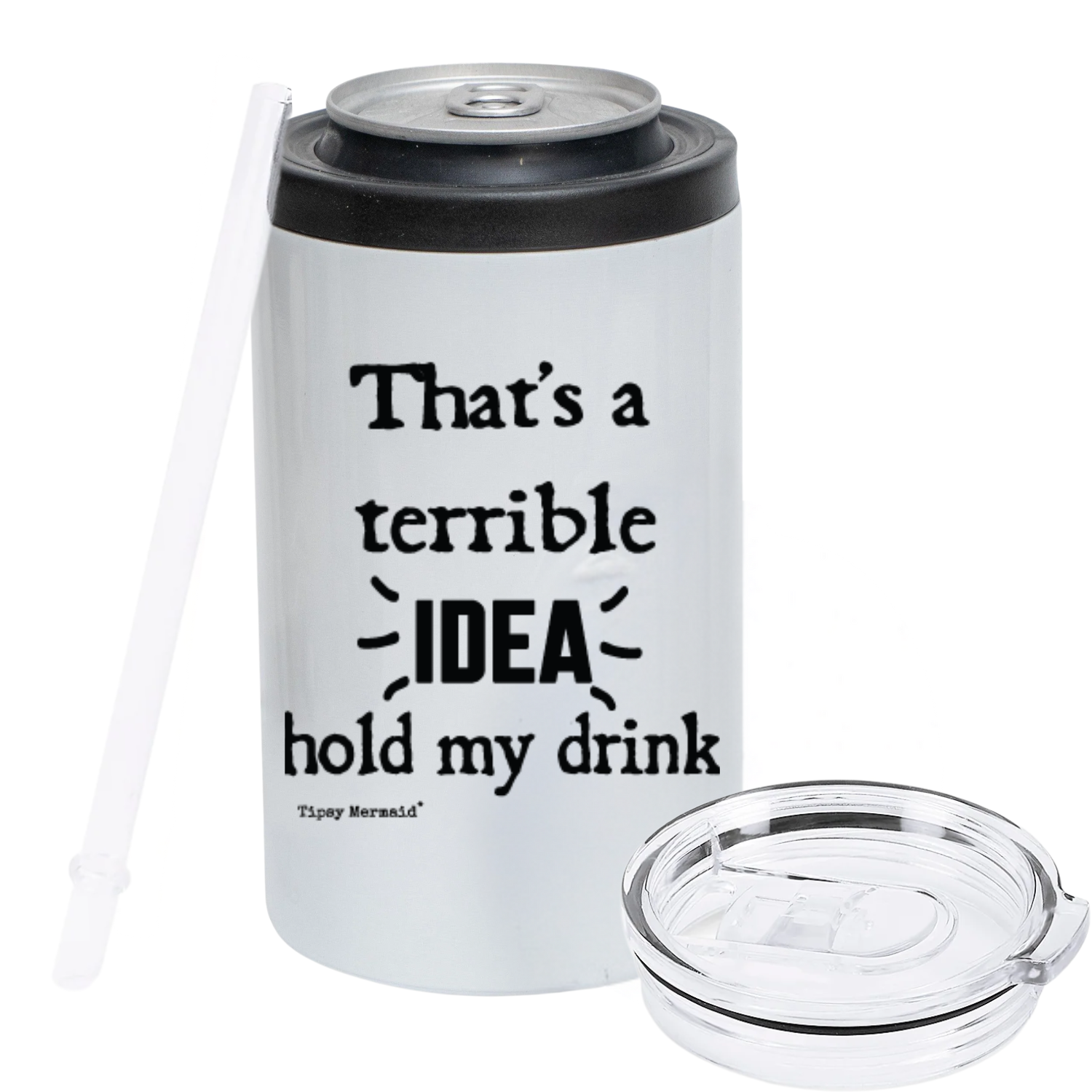 Tipsy Mermaid® That’s a Terrible Idea – Hold My Drink Stainless Steel Cupzie – $19.99