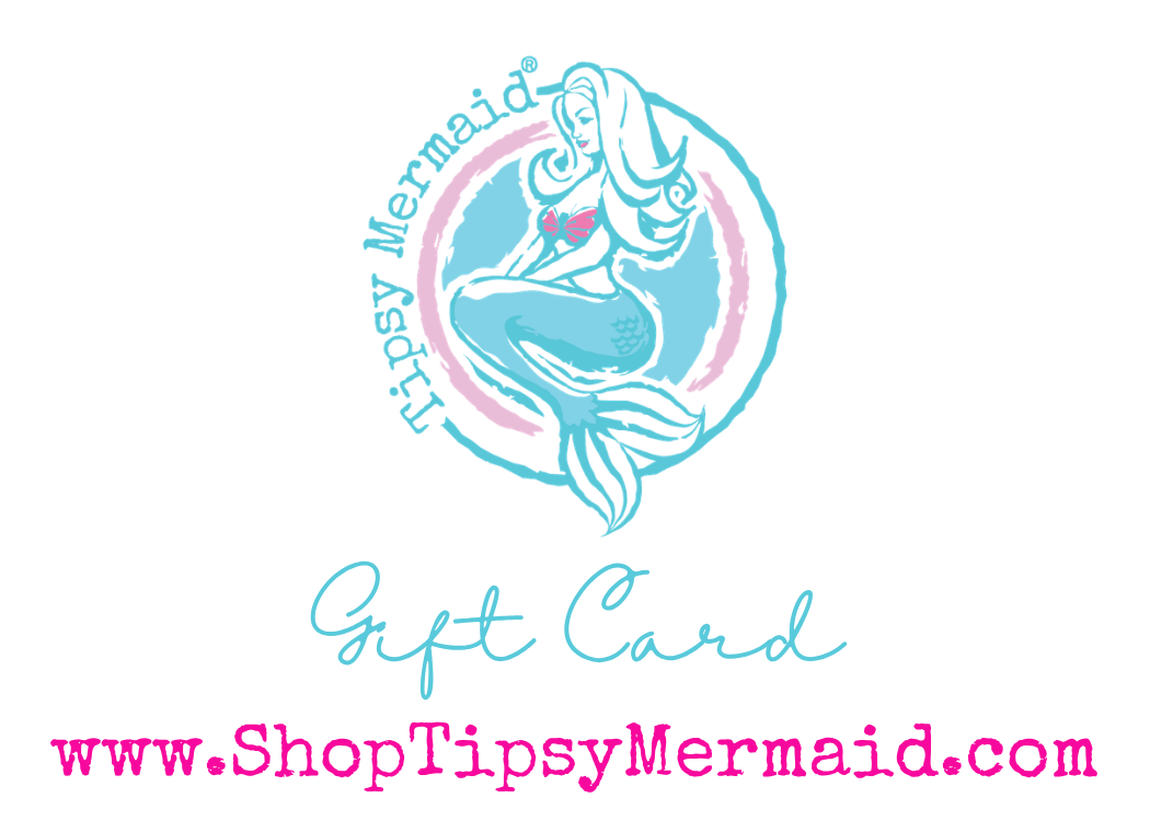 Tipsy Mermaid® Gift Cards