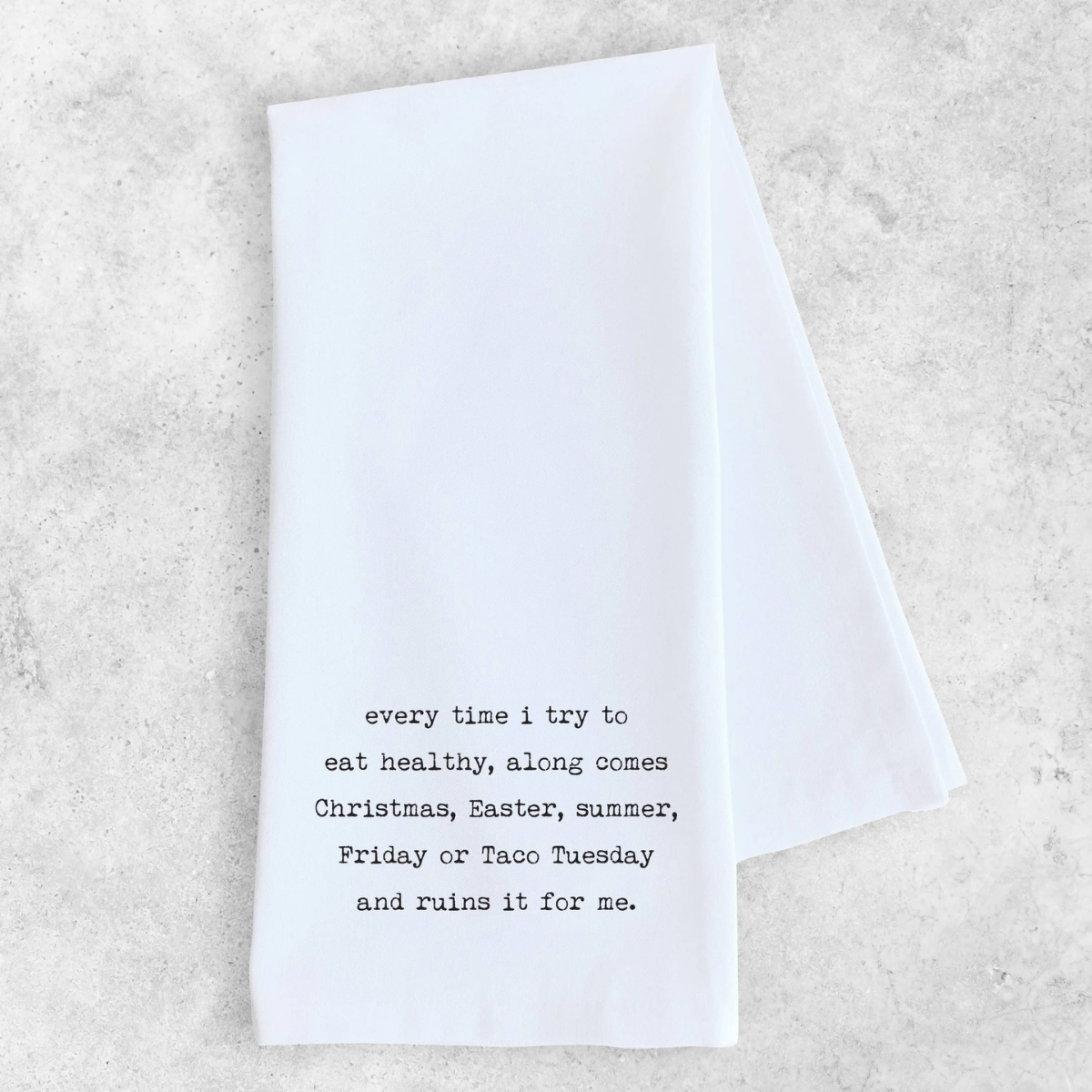 Funny Tea Towel- I Try To Eat Healthy