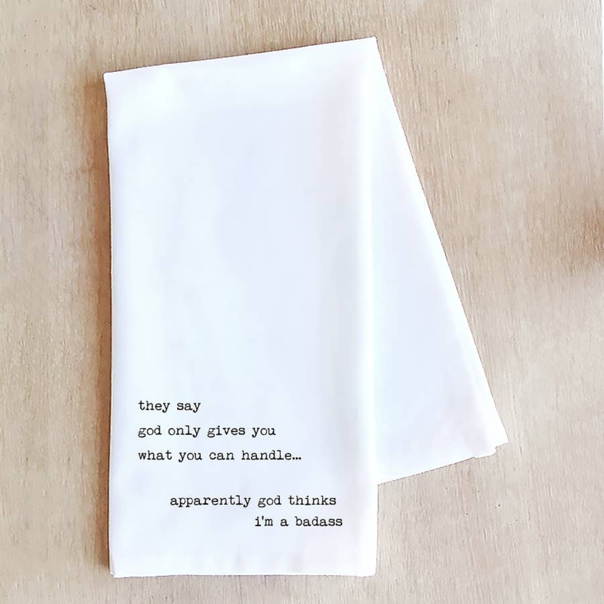 Funny Tea Towel- God Thinks I'm A Badass