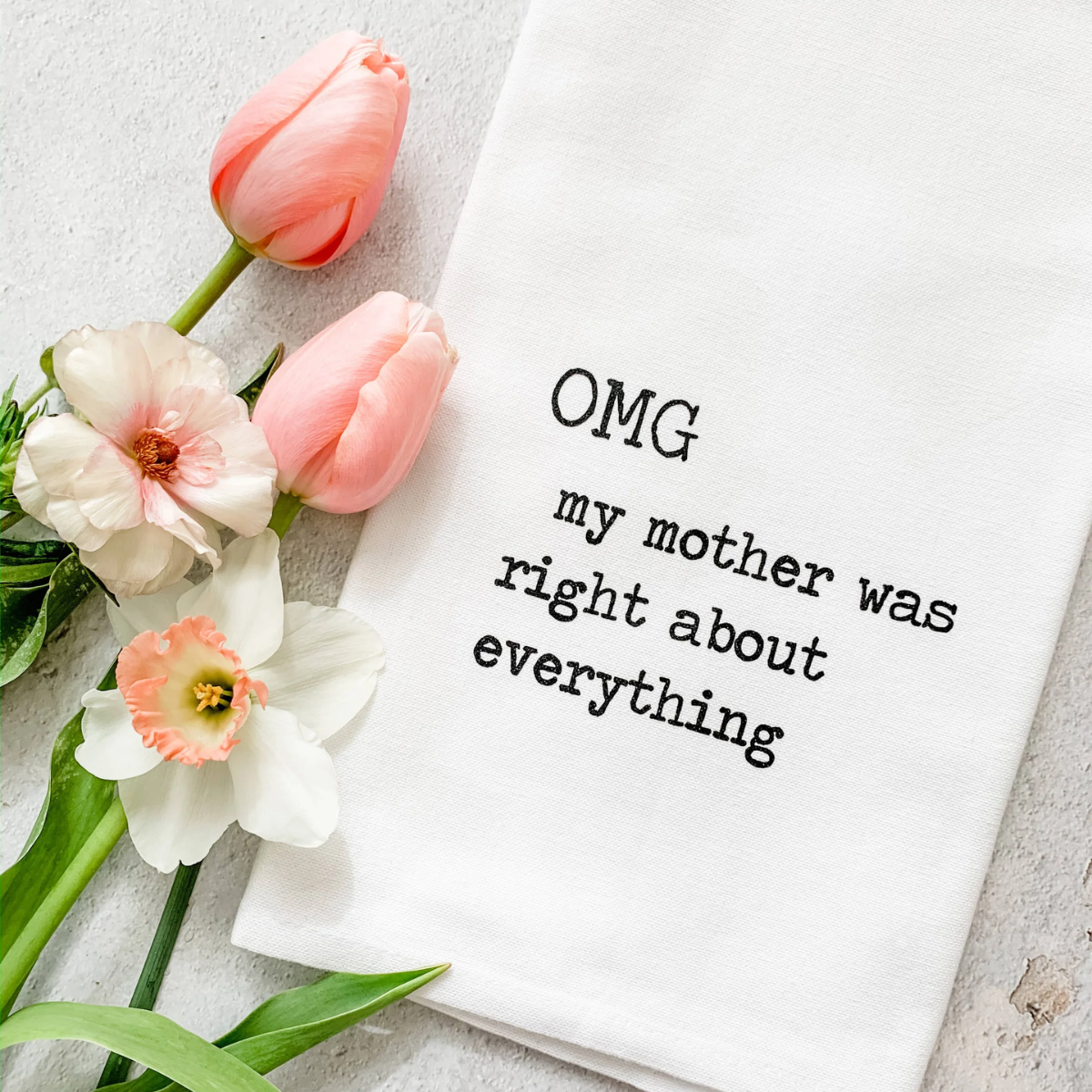 Funny Tea Towel - OMG My Mother Was Right
