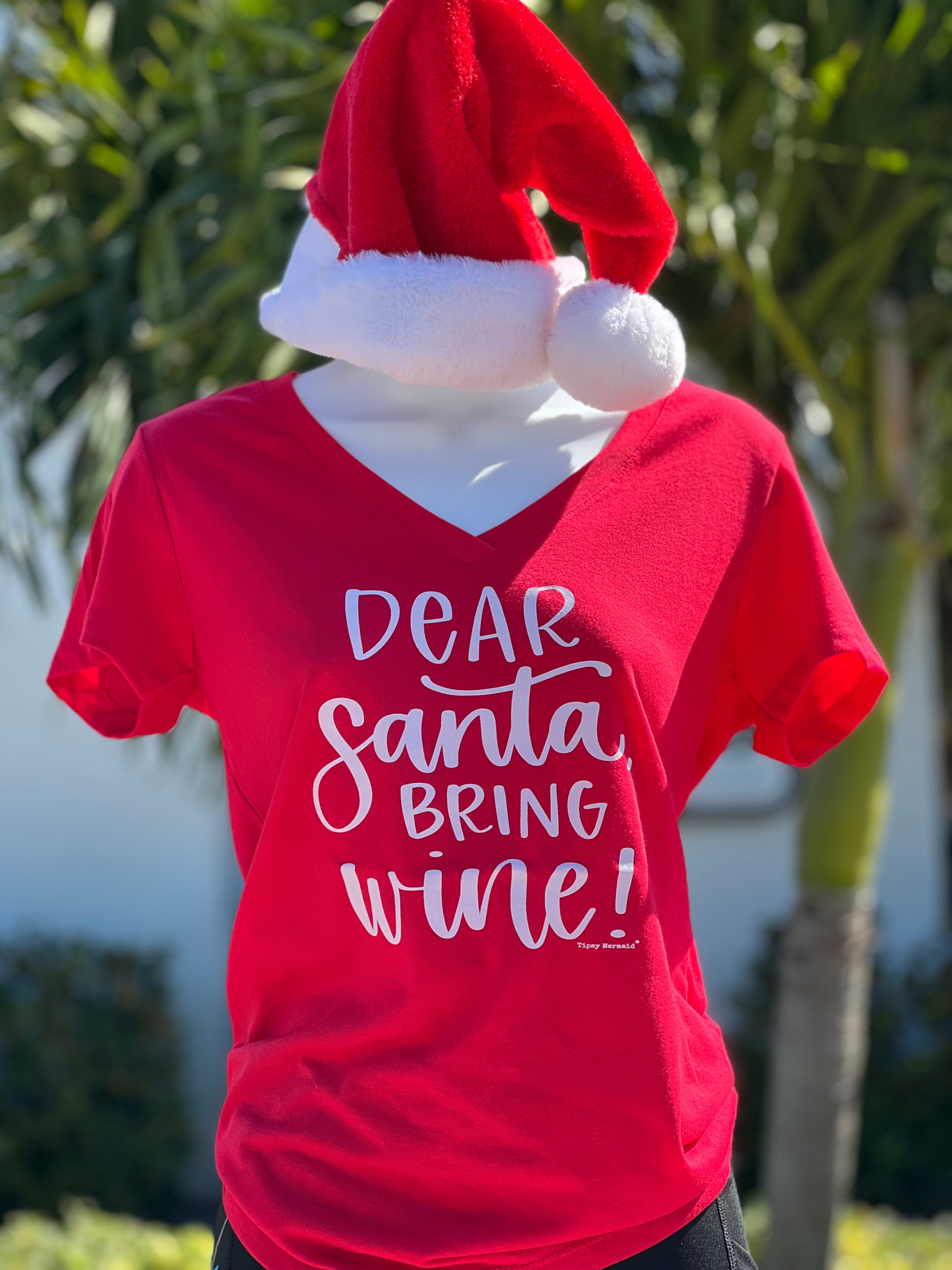 Holiday T Shirt- Dear Santa, Bring Wine 🍷 V Neck